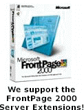 We suport Microsoft FrontPage 2000 Server Extensions!